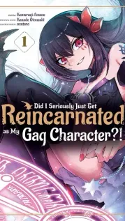 Manga cover: Did I Seriously Just Get Reincarnated as My Gag Character?!