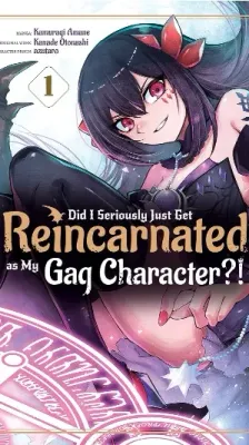 Cover of Did I Seriously Just Get Reincarnated as My Gag Character?!
