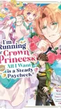 I'm Running for Crown Princess, but All I Want Is a Steady Paycheck!
