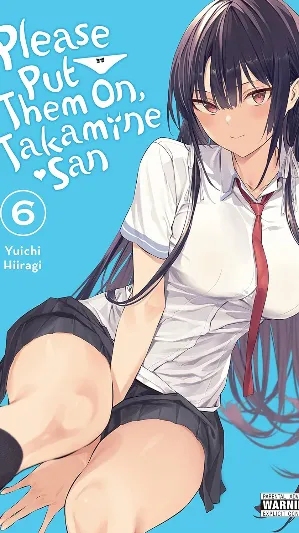 Please Put Them On, Takamine-san, Vol. 6